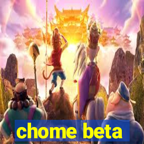 chome beta